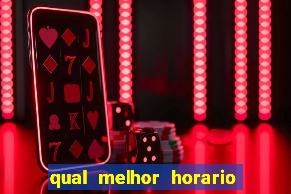 qual melhor horario para jogar pixbet